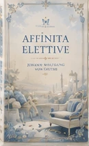 Le Affinità Elettive by Johann Wolfgang von Goethe